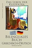 griechisch deutschland  Griechisch Lernen - Bilinguales Buch (Griechisch - Deutsch) Das Leben der Kleopatra