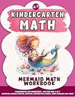 Kindergarten Math - Mermaid Math Workbook: Kindergarten and Homeschool - for kids Ages 4 to 7 B0BXNFRT1J Book Cover