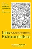Latinx  Environmentalisms: Place, Justice, and the Decolonial