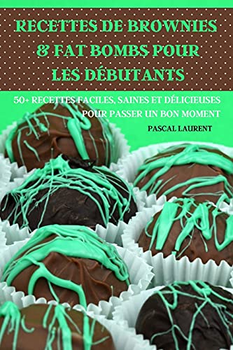 Recettes de Brownies & Fat Bombs Pour Les Débutants 50+