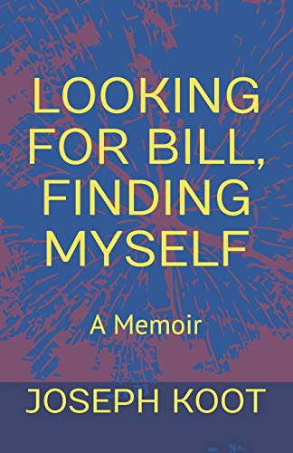 Looking for Bill, Finding Myself: A Memoir