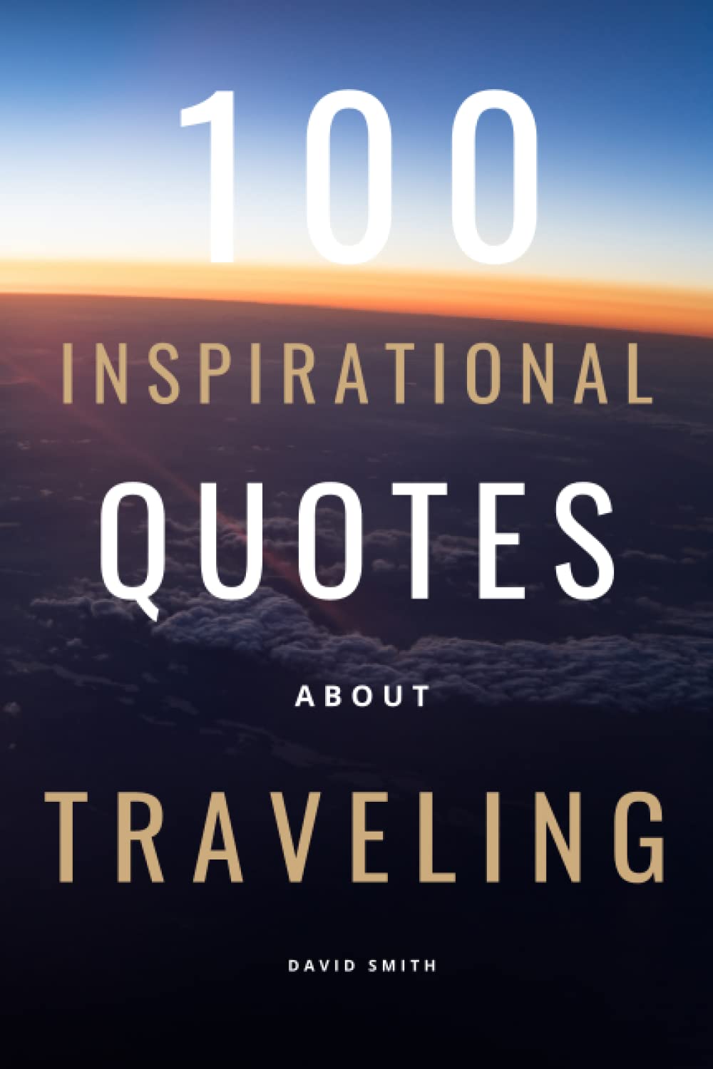 100 Inspirational Quotes About Traveling: A Boost Of Inspiration For Every Lover Of Adventures