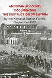 American Accounts Documenting the Destruction of Smyrna by the Kemalist Turkish Forces, September 1922