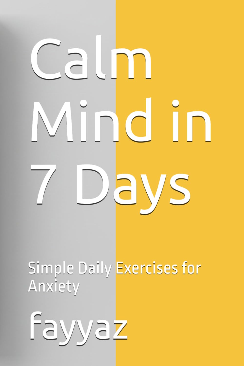 Calm Mind in 7 Days: Simple Daily Exercises for Anxiety
