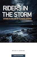 Riders in the Storm: Ethics in an Age of Climate Change 1599822180 Book Cover
