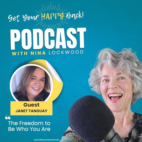 The Freedom to Be Who You Are (With Janet Tanguay)