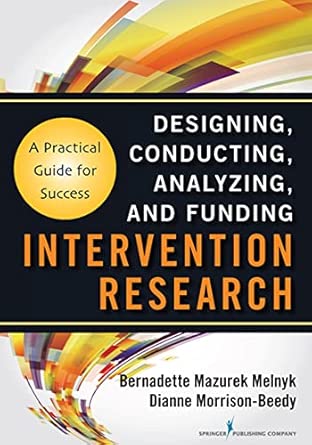 Intervention Research: Designing, Conducting, Analyzing, and Funding First Edition Intervention Research: Designing, Conducting, Analyzing, and Funding First Edition book cover