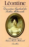 Léontine: Das intime Tagebuch der Tochter Metternichs : von 1826-1829, 14. bis 18. Lebensjahr 3850022889 Book Cover