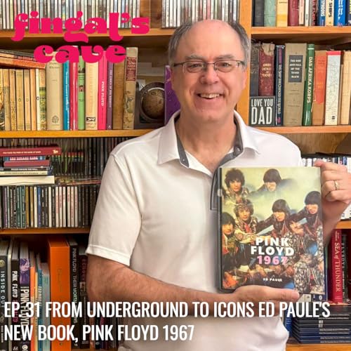 Page de couverture de Ep. 31 - From Underground to Icons: Ed Paule’s new book, Pink Floyd 1967