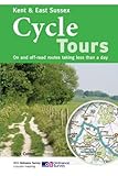  Kent & East Sussex Cycle Tours: On and Off-road Routes Taking Less Than a Day