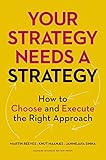 How to Choose and Execute the Right Approach Your Strategy Needs a Strategy (Hardback) - Common