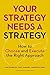 How to Choose and Execute the Right Approach Your Strategy Needs a Strategy (Hardback) - Common