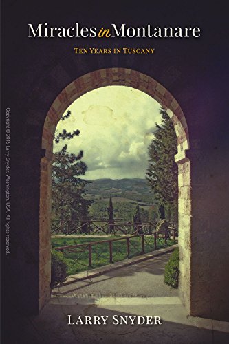 Miracles in Montanare: Ten Years in Tuscany