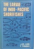The Larvae of Indo Pacific Shorefishes (A Companion Volume to the Larvae of Indo-Pacific Coral Reef Fishes)