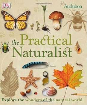 Paperback Practical Naturalist: Field Guide: An Illustrated Guide to the Wonders of the Natural World Book