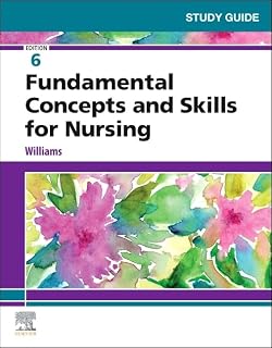 Study Guide for Fundamental Concepts and Skills for Nursing
