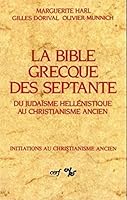 LA BIBLE GRECQUE DES SEPTANTE - DU JUDAISME HELLENISTIQUE AU CHRISTIANISME ANCIEN 2204028215 Book Cover