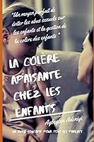 La Colère Apaisante Chez Les Enfants: "Un moyen parfait de éviter les abus sexuels sur les enfants et la gestion de la colère des enfants " B08KP1H2DL Book Cover