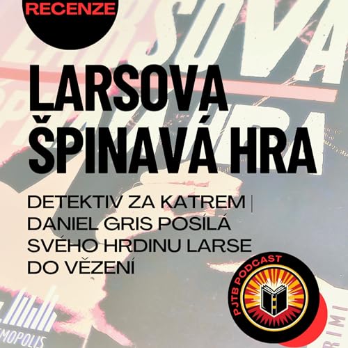 Detektiv za katrem. Daniel Gris pos&iacute;l&aacute; sv&eacute;ho hrdinu Larse do vězen&iacute; (AUDIORECENZE)