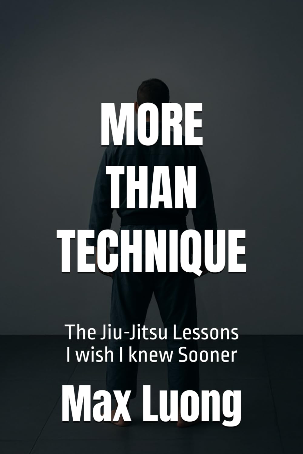 More Than Technique: The Jiu-Jitsu Lessons I wish I knew Sooner      Paperback – January 1, 2026