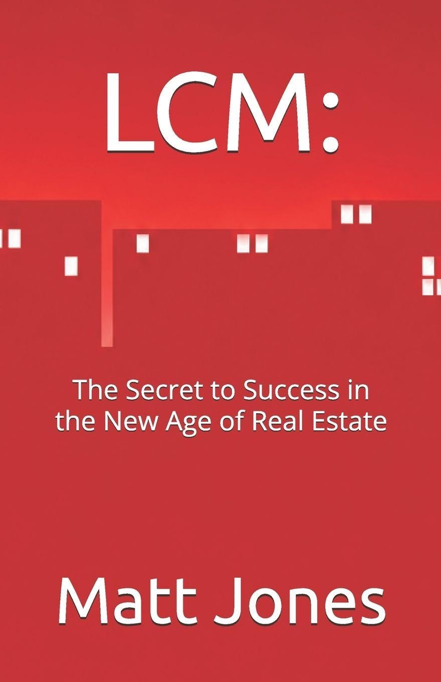 LCM:: The Secret to Success in the New Age of Real Estate