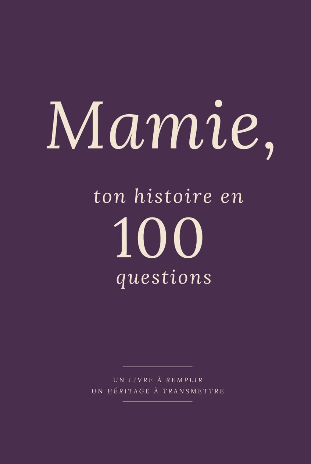Mamie, ton histoire en 100 questions