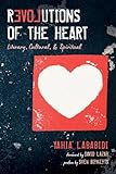 Revolutions of the Heart: Literary, Cultural, & Spiritual