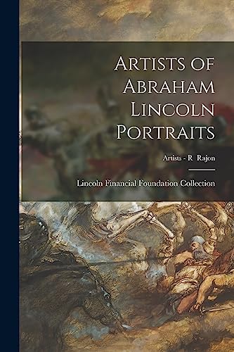 Artists of Abraham Lincoln Portraits; Artists - R Rajon