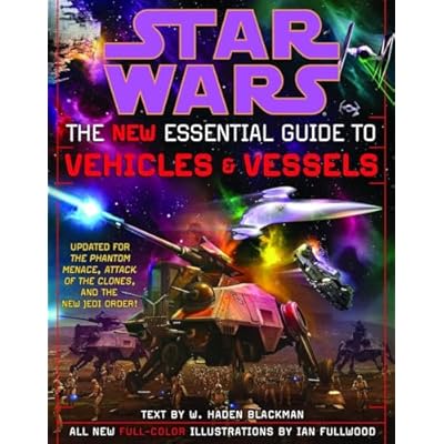 Star Wars the New Essential Guide to Vehicles and Vessels