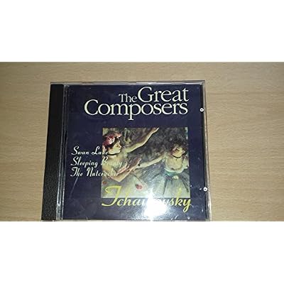The Great Composers - Tchaikovsky - Swan Lake, Sleeping Beauty, The Nutcracker