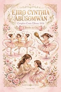 Abusomwan Cynthia Ejiro Complete 4 ballet comic series in one book: Her own dance, the cleaner child who loved dancing, Mia the ballerina, Elena and her ... Elena and her spotlights) (English Edition)
