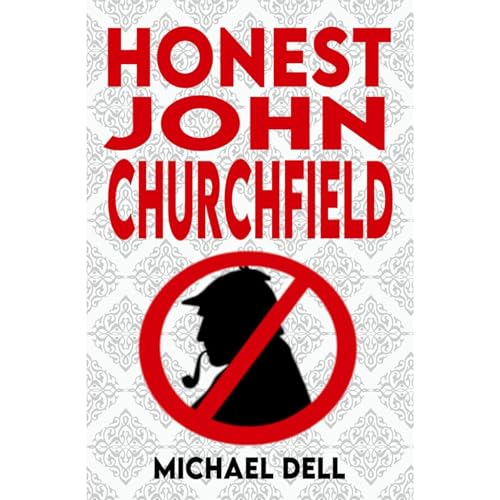 Honest John Churchfield Audiobook By Michael Dell cover art