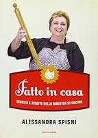 Fatto in casa. Segreti e ricette della maestra di cucina 8804634049 Book Cover