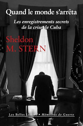 Quand le monde s'arrêta: Les enregistrements secrets de la crise de Cuba