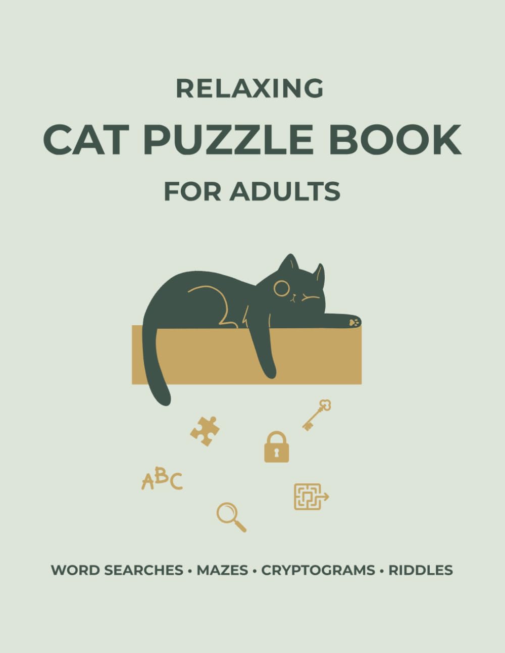 Relaxing Cat Puzzle Book for Adults: Fun Cat-Themed Word Games, Mazes, Cryptograms, and Riddles