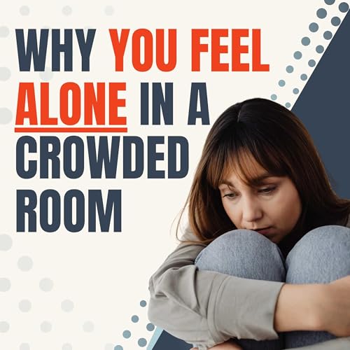 Why You Feel Alone in a Crowded Room (And How to Fix It) | ES229 Podcast Por  arte de portada