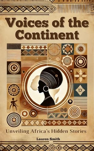 Voices of the Continent: Unveiling Africa's Hidden Stories