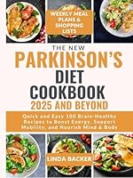 THE NEW PARKINSON’S DIET COOKBOOK 2025 AND BEYOND: Quick and Easy 100 Brain-Healthy Recipes to Boost Energy, Support Mobility, and Nourish Mind & Body B0F6CBWDCX Book Cover