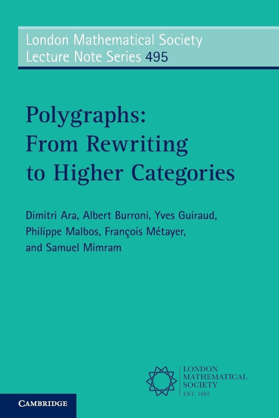 Polygraphs: From Rewriting to Higher Categories: 495 (London Mathematical Society Lecture Note Series, Series Number 495)