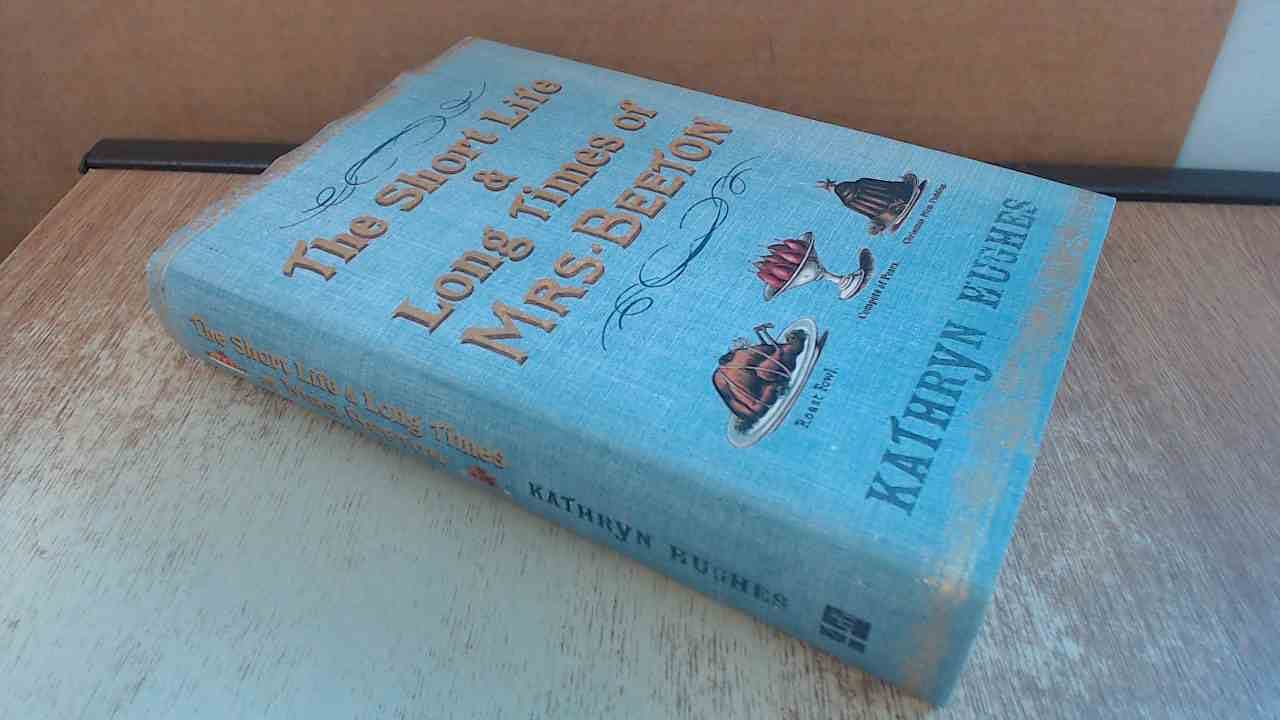 The Short Life & Long Times of Mrs Beeton
