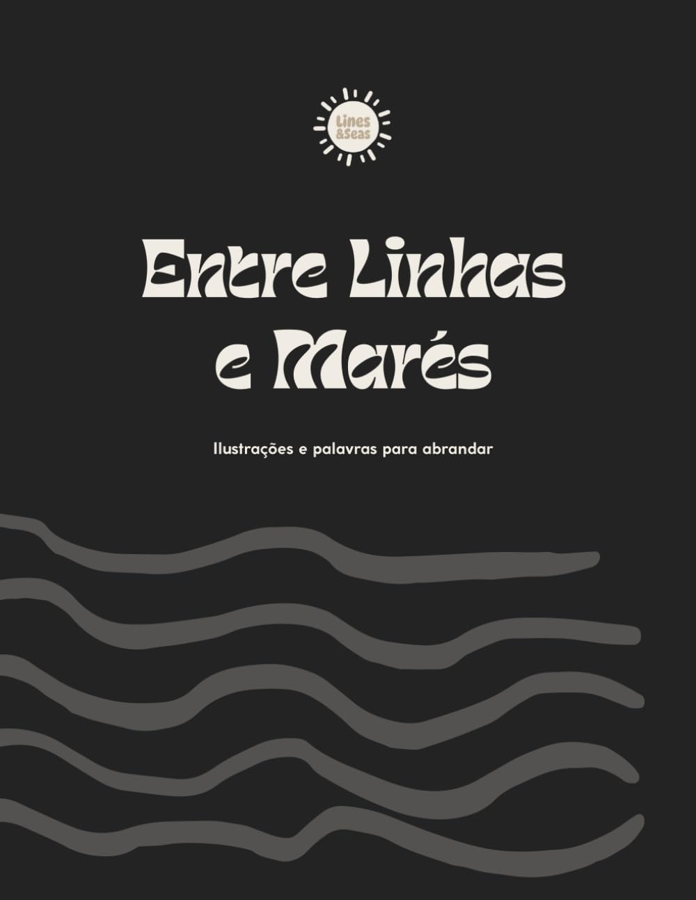 Entre linhas e marés: Ilustrações e palavras para abrandar