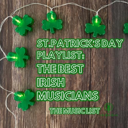 St. Patrick's Day Playlist: The Best Irish Musicians
