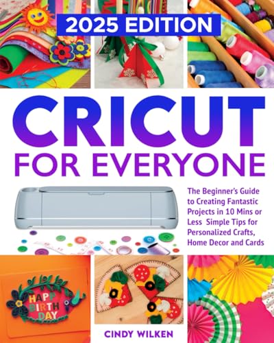 Compare Textbook Prices for Cricut for Everyone: Cricut for Beginners - Quick and Easy Projects for Personalized Gifts, Home Decor, and Greeting Cards ISBN 9798287106430 by Wilken, Cindy