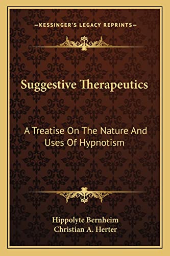 Suggestive Therapeutics: A Treatise On The Nature And Uses Of Hypnotism