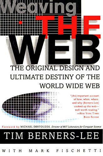 Weaving Web Pb: The Original Design And Ultimate Destiny Of The World Wide Web