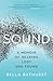 Produktbild Sound: A Memoir of Hearing Lost and Found