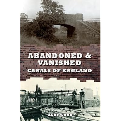 Abandoned & Vanished Canals of England