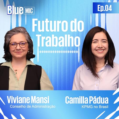 Futuro do Trabalho | Blue Mic EP#4