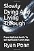 Slowly Dying And Living Through It: From Addicted Junkie To Self Sufficient Family Man