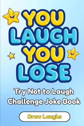 You Laugh You Lose Joke Book: The Try Not To Laugh Challenge Book With Plenty Of Jokes For Kids Perfect For Age 8 - 12